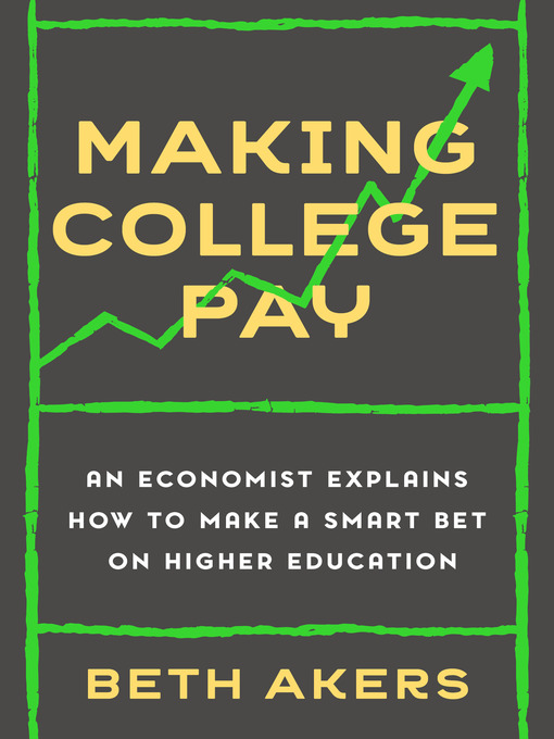 Title details for Making College Pay by Beth Akers - Wait list